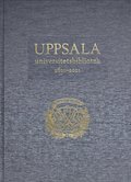 Uppsala universitetsbibliotek 1621-2021: Verksamhet, samlingar, historia, betraktelser