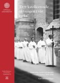 "Den katolicerande riktningen i vår kyrka" : Högkyrklig rörelse och identitet i Svenska kyrkan 1909-1946946
