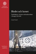 Blodet och korset : tankefigurer i kristen nationalsocialism i Sverige, 1925-1945
