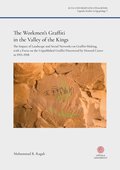 The Workmen's Graffiti in the Valley of the Kings : The Impact of Landscape and Social Networks on Graffiti-making, with a Focus on the Unpublished Graffiti Discovered by Howard Carter in 1915-1918