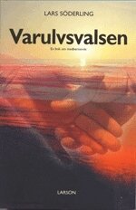 Lars Söderling - Varulvsvalsen : en bok om medberoende, Häftad