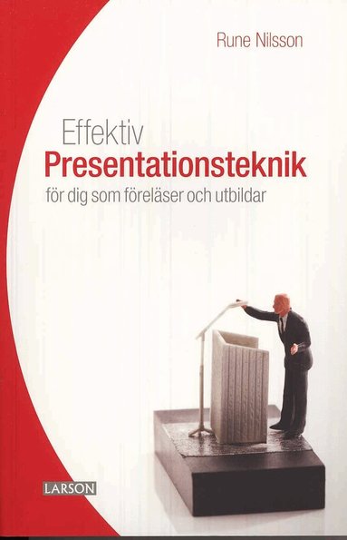Rune Nilsson - Effektiv presentationsteknik : för dig som föreläser och utbildar, Häftad