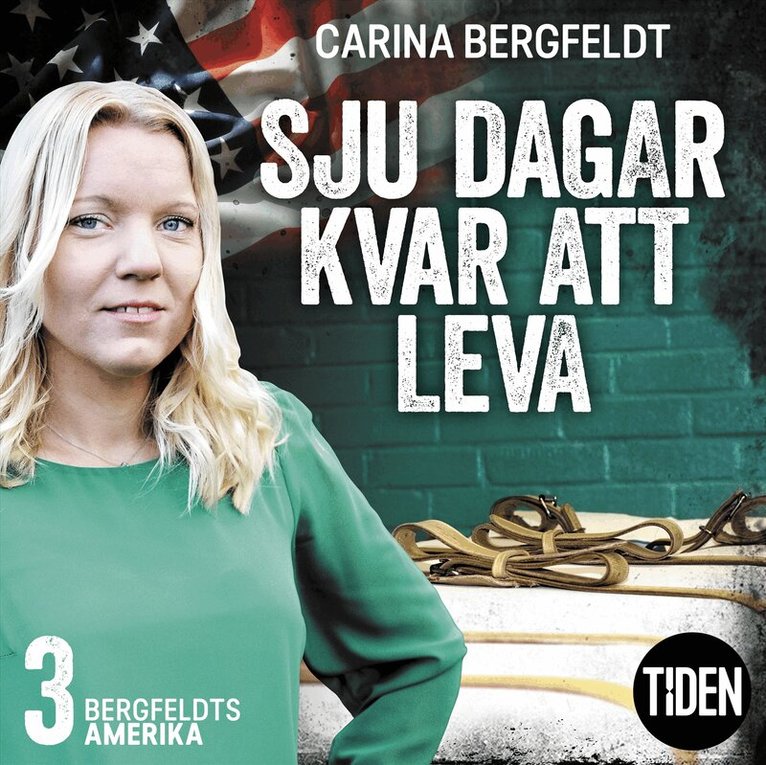 Carina Bergfeldt - Bergfeldts Amerika. S1A3, Sju dagar kvar att leva, Ljudbok
