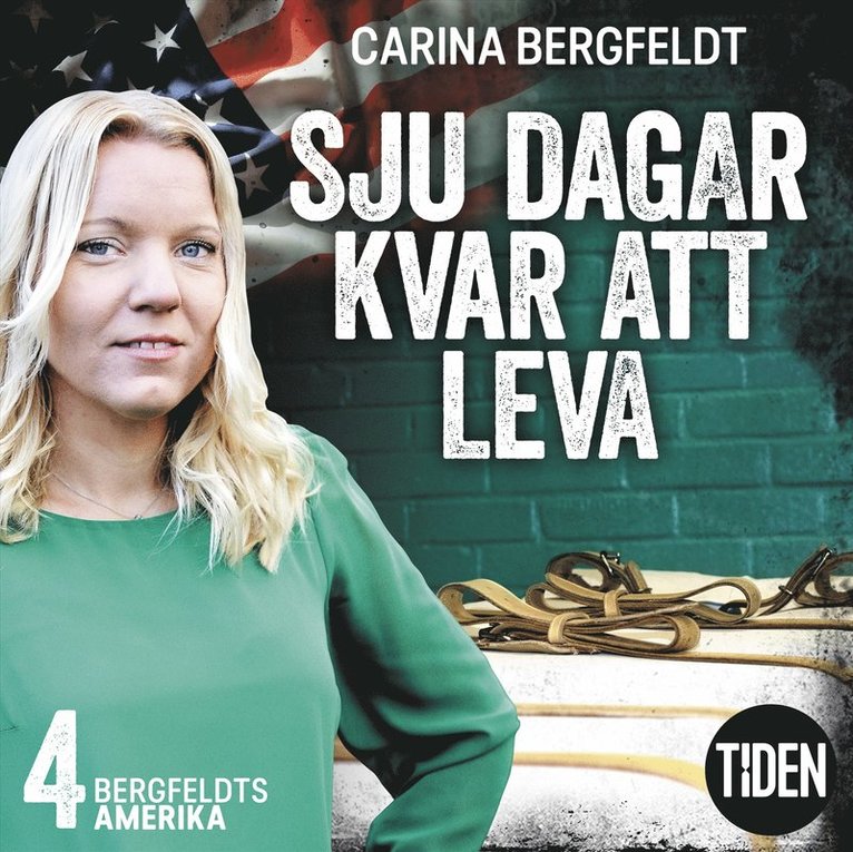 Carina Bergfeldt - Bergfeldts Amerika. S1A4, Sju dagar kvar att leva, Ljudbok
