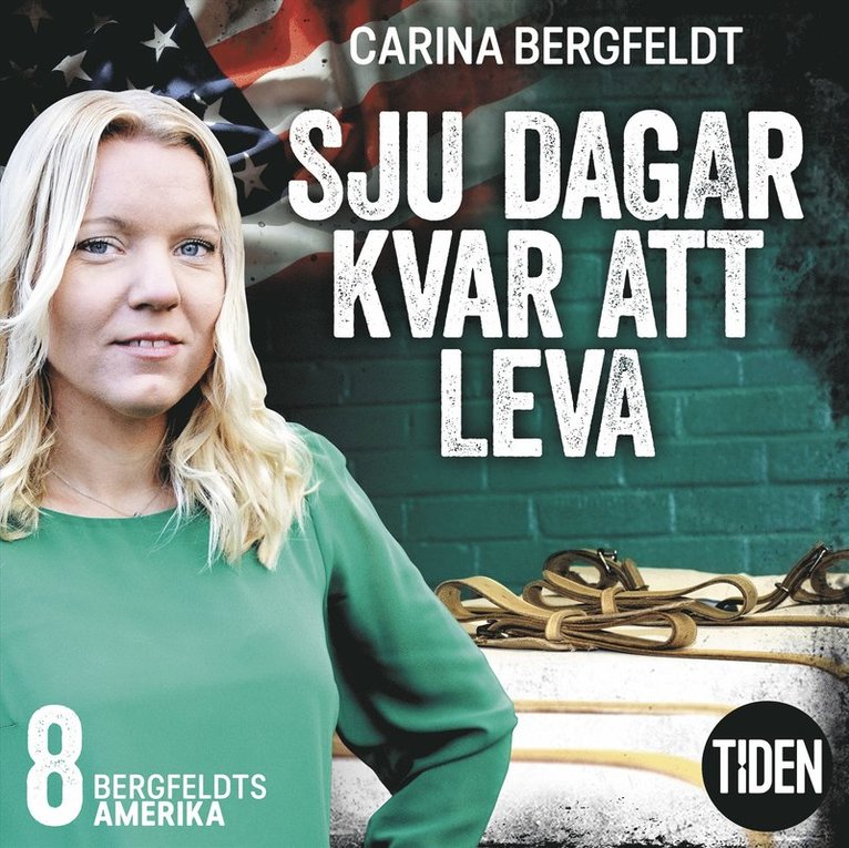 Carina Bergfeldt - Bergfeldts Amerika. S1A8, Sju dagar kvar att leva, Ljudbok