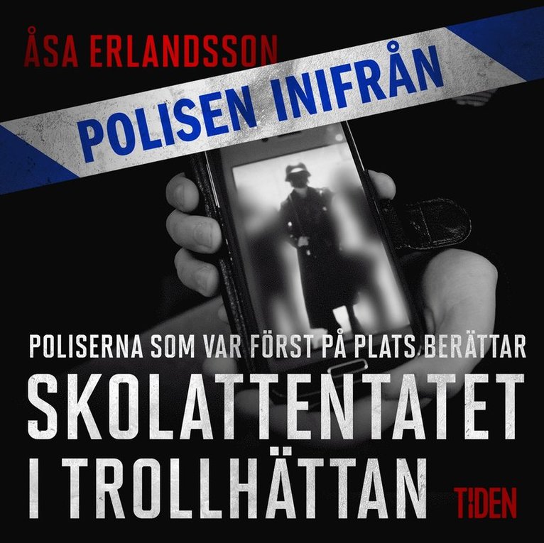 Åsa Erlandsson - Polisen inifrån: Skolattentatet i Trollhättan: poliserna först på plats berättar, Ljudbok