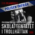 Polisen inifrn: Skolattentatet i Trollhttan: poliserna frst p plats berttar