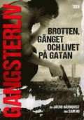 Gangsterliv : brotten, gänget och livet på gatan - den sanna historien om Sam Ho