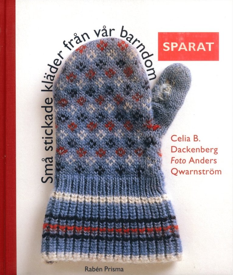 Celia B. Dackenberg - Sparat : Små stickade kläder från vår barndom, Inbunden