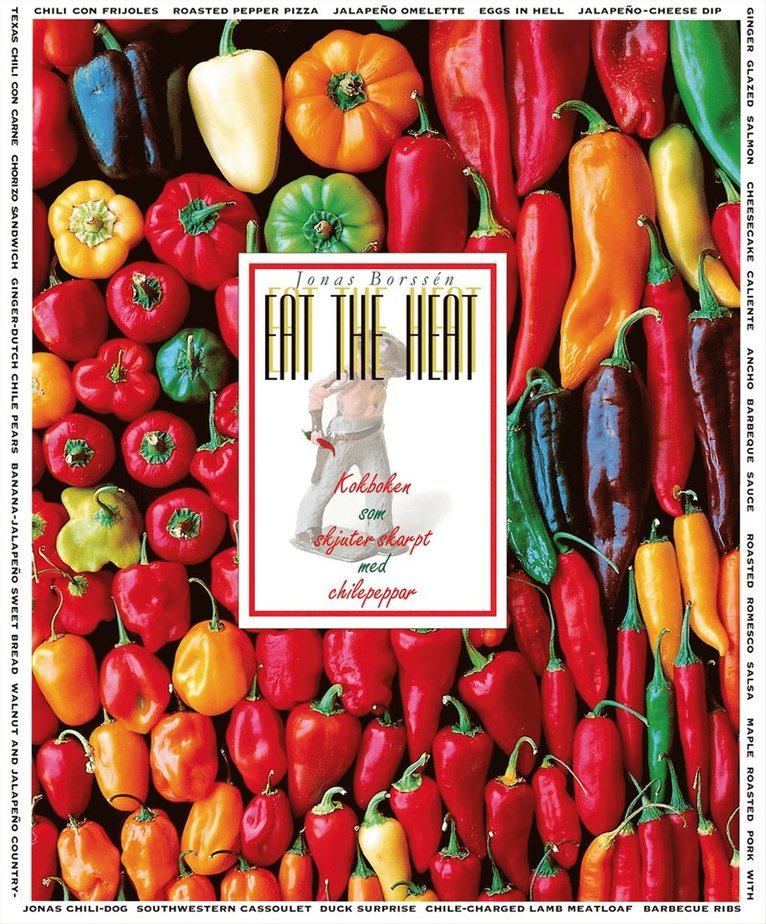 Jonas Borssén - Eat the heat : kokboken som skjuter skarpt med chilepeppar, Häftad