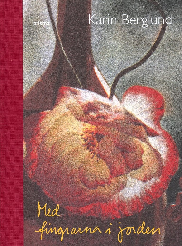 Karin Berglund - Med fingrarna i jorden, Inbunden