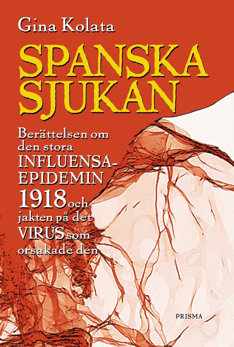 Gina Kolata - Spanska sjukan : Historien om den stora influensaepedemin 1918, Inbunden