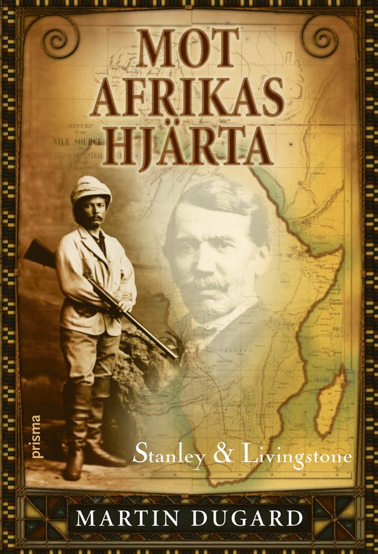 Martin Dugard - Mot Afrikas hjärta : Stanley & Livingstone, Inbunden