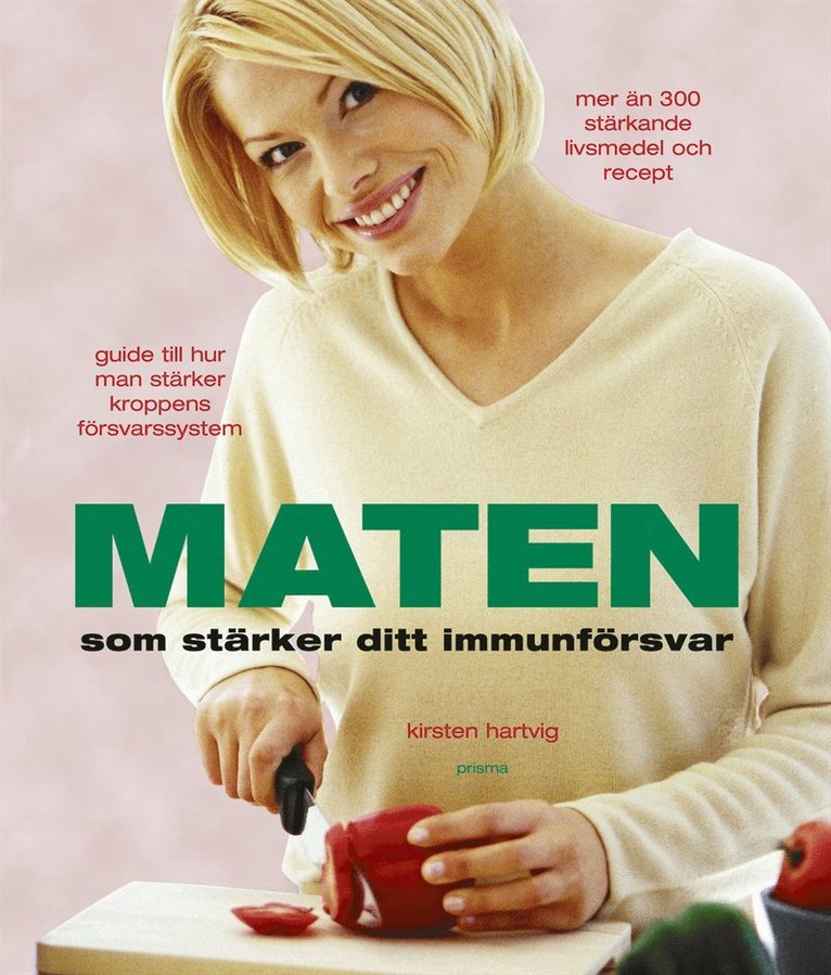 Kirsten Hartvig - Maten som stärker ditt immunförsvar, Inbunden