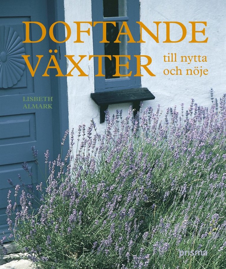 Lisbeth Almark - Doftande växter : till nytta och nöje, Inbunden