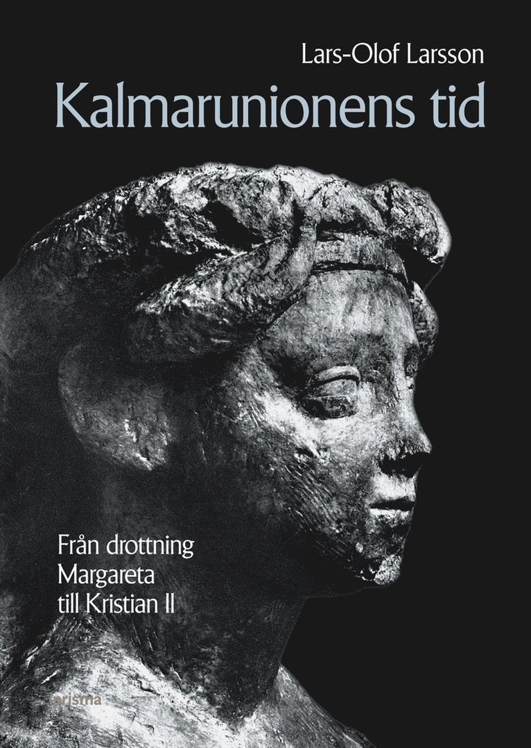 Lars-Olof Larsson - Kalmarunionens tid : Från Drottning Margareta till Kristian II, Kartonnage