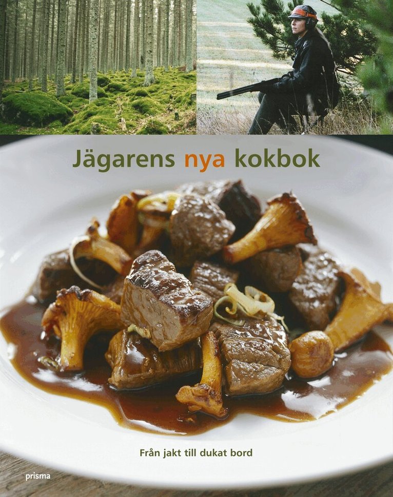 Gert Klötzke, Torsten Mörner - Jägarens nya kokbok : från jakt till dukat bord, Inbunden