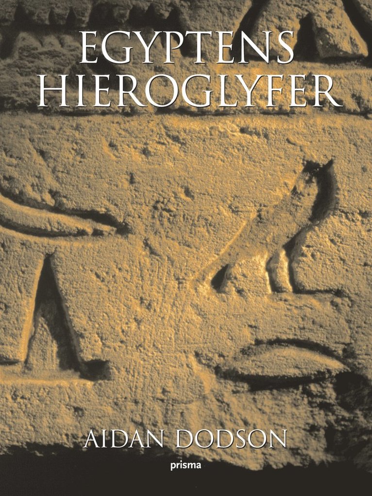 Aidan Dodson - Egyptens hieroglyfer, Inbunden