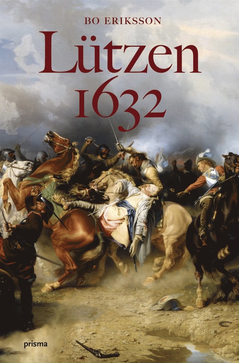 Bo Eriksson - Lützen 1632 : ett ödesdigert beslut, Inbunden