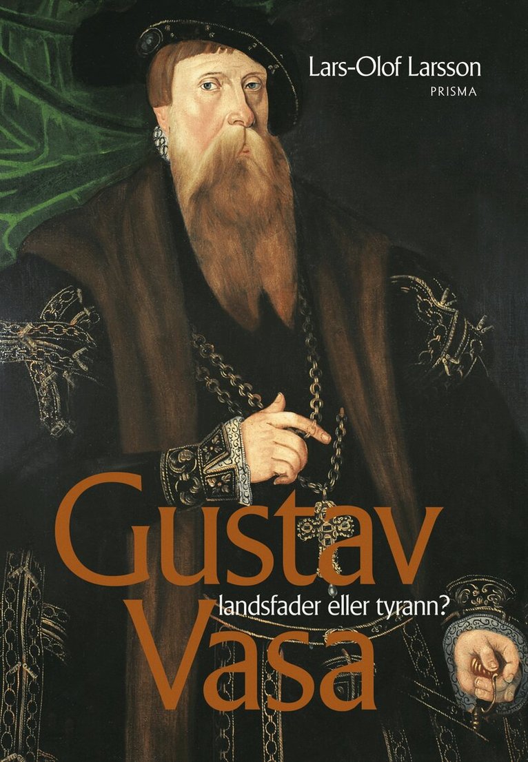 Lars-Olof Larsson - Gustav Vasa - landsfader eller tyrann?, Inbunden