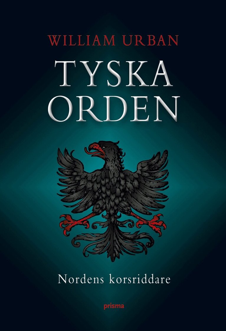 William Urban - Tyska orden : Nordens korsriddare, Inbunden