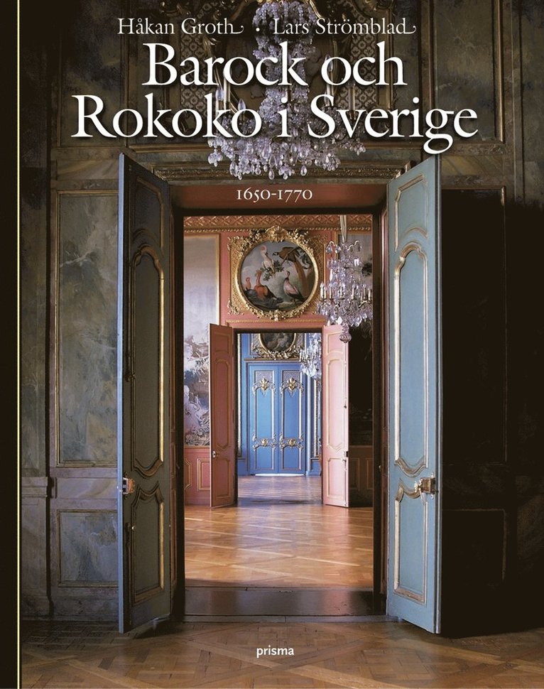 Håkan Groth, Lars Strömblad - Barock och rokoko i Sverige 1650-1770, Inbunden