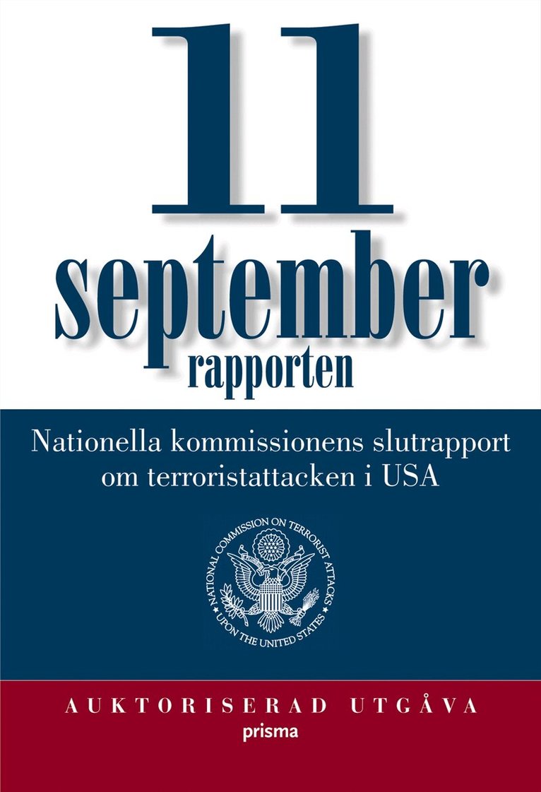 Nationella kommissionen - 11 septemberrapporten : Nationella kommissionens slutrapport om terrorsistattacken i USA, Inbunden