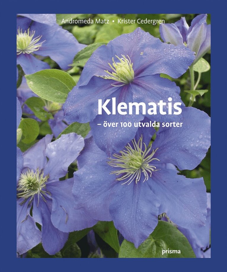 Andromeda Matz, Krister Cedergren - Klematis : över 100 utvalda sorter, Inbunden