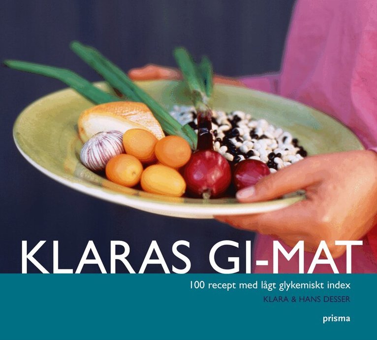 Klara Desser - Klaras GI-mat : 100 recept med lågt glykemiskt index, Kartonnage