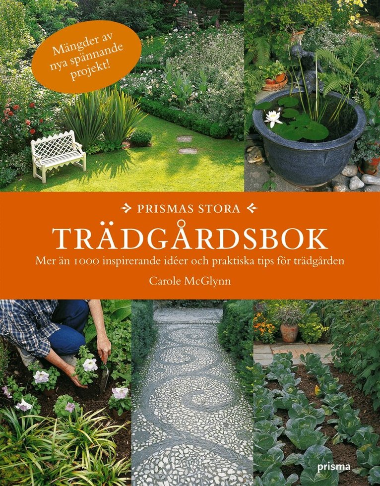 Carole McGlynn - Prismas stora trädgårdsbok : mer än 1000 inspirerande idéer och praktiska tips för trädgården, Inbunden