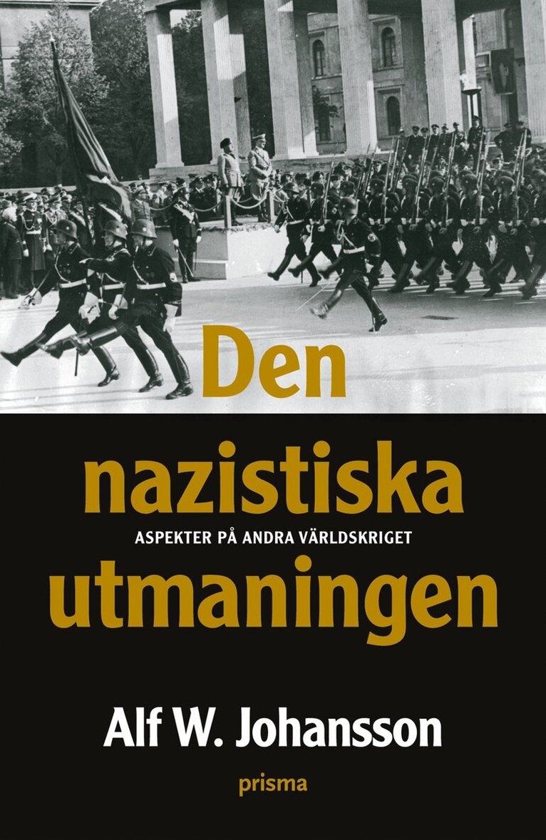 Alf W. Johansson - Den nazistiska utmaningen : aspekter på andra världskriget, Inbunden