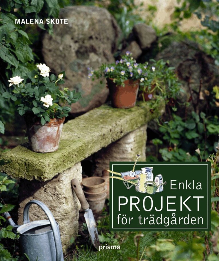 Malena Skote - Enkla projekt för trädgården, Häftad