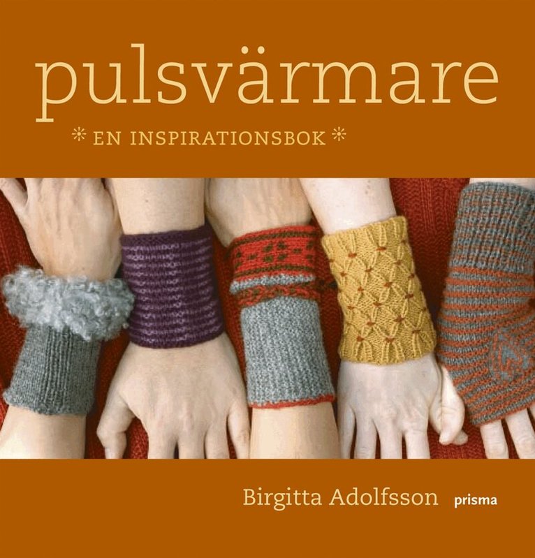 Birgitta Adolfsson - Pulsvärmare : en inspirationsbok, Inbunden