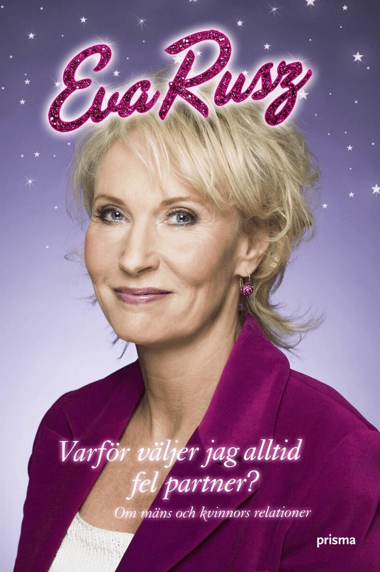 Eva Rusz - Varför väljer jag alltid fel partner? : Om män och kvinnors relationer, Inbunden