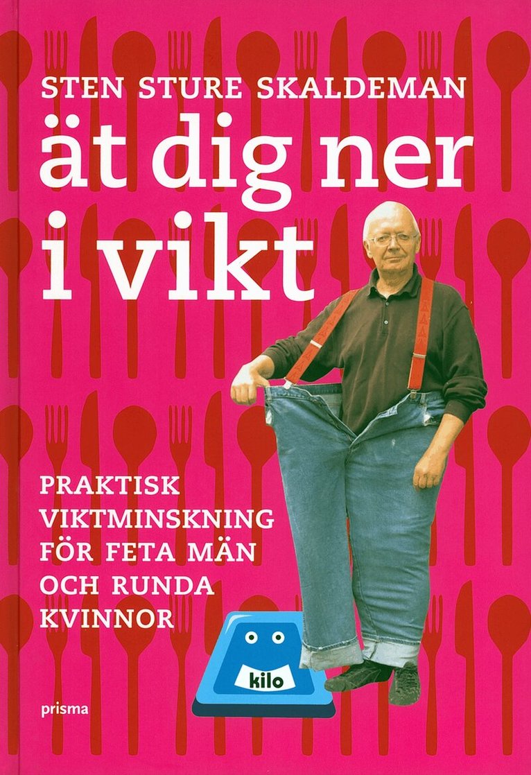 Sten Sture Skaldeman - Ät dig ner i vikt! : praktisk viktminskning för feta män och runda kvinnor, Kartonnage