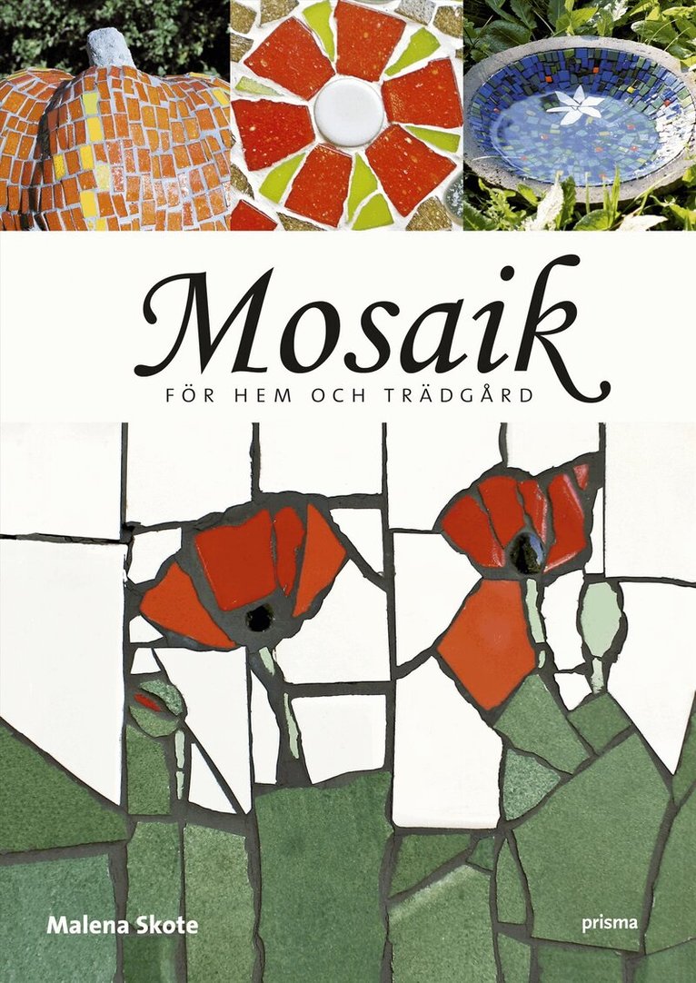Malena Skote - Mosaik för hem och trädgård, Inbunden