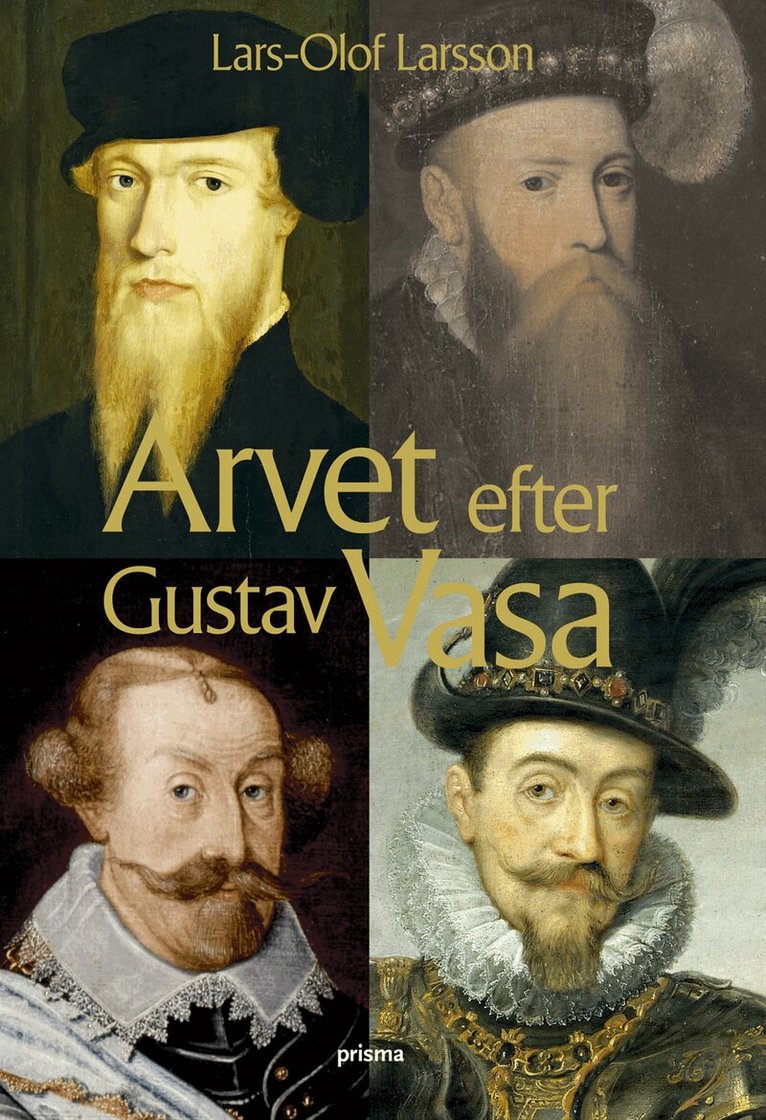 Lars-Olof Larsson - Arvet efter Gustav Vasa : En berättelse om fyra kungar och ett rike, Kartonnage