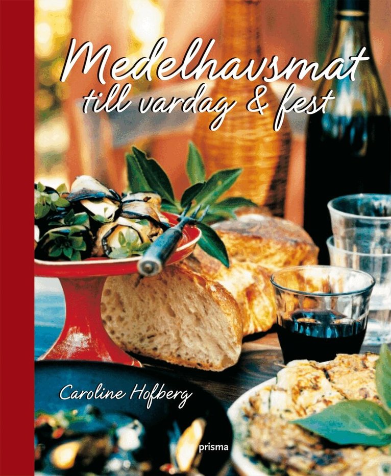 Caroline Hofberg - Medelhavsmat till vardag och fest, Inbunden