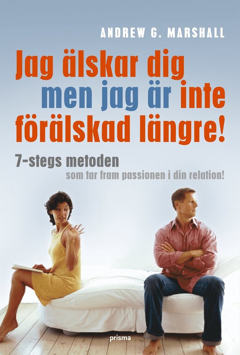 Andrew G. Marshall - Jag älskar dig men jag är inte förälskad längre : 7-stegs metoden som tar fram passionen i din relation!, Inbunden