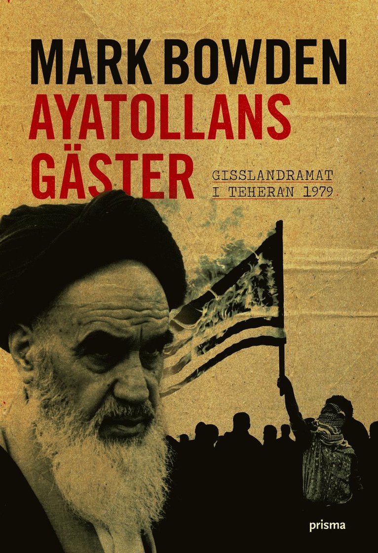 Mark Bowden - Ayatollans gäster : Gisslandramat i Teheran 1979, Inbunden