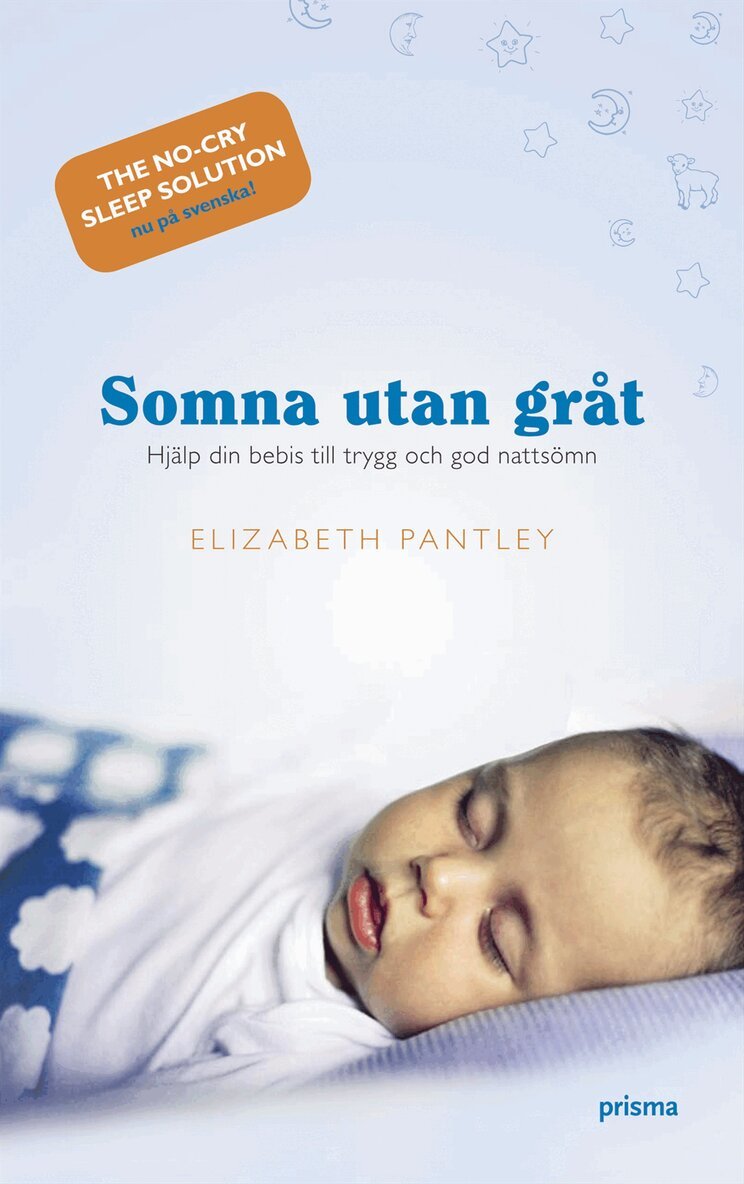 Elizabeth Pantley - Somna utan gråt : hjälp din bebis till trygg och god nattsömn, Kartonnage