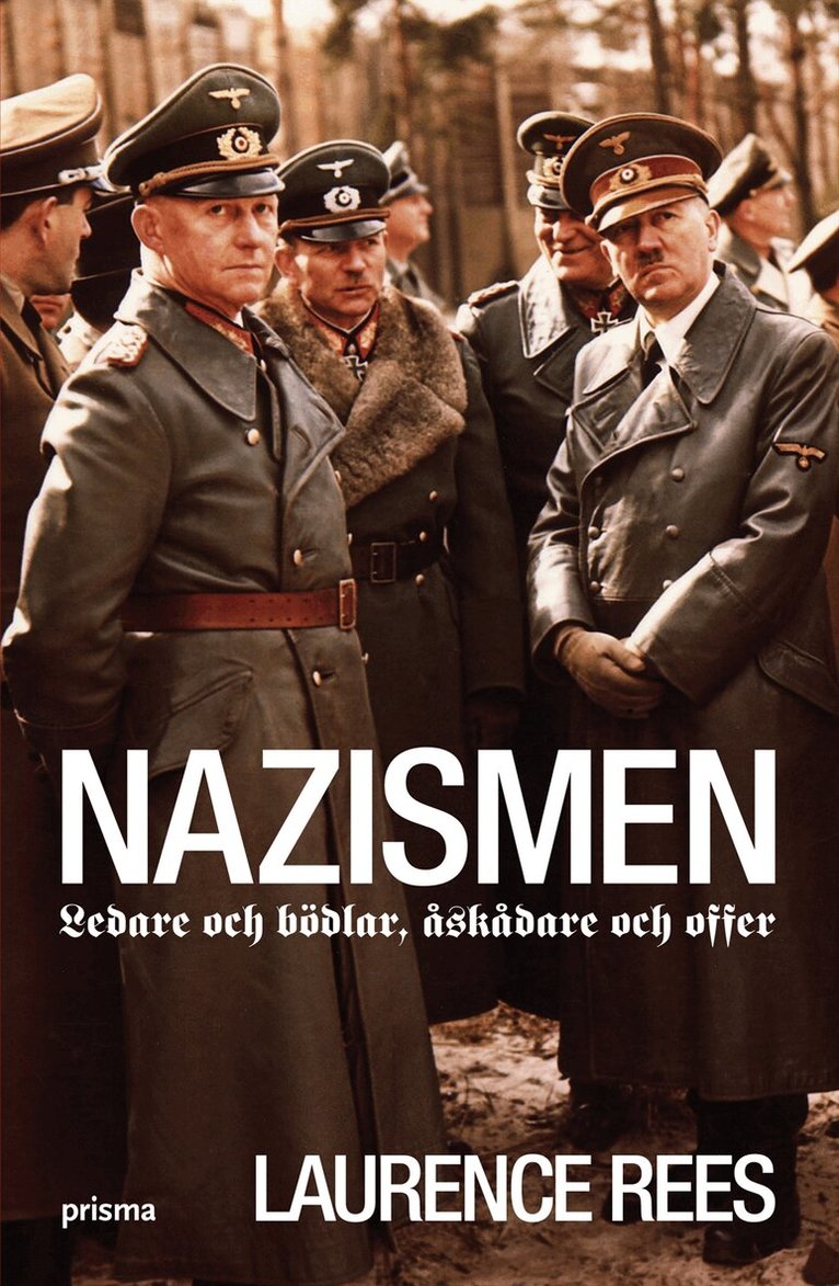 Laurence Rees - Nazismen : ledare och bödlar, åskådare och offer, Inbunden