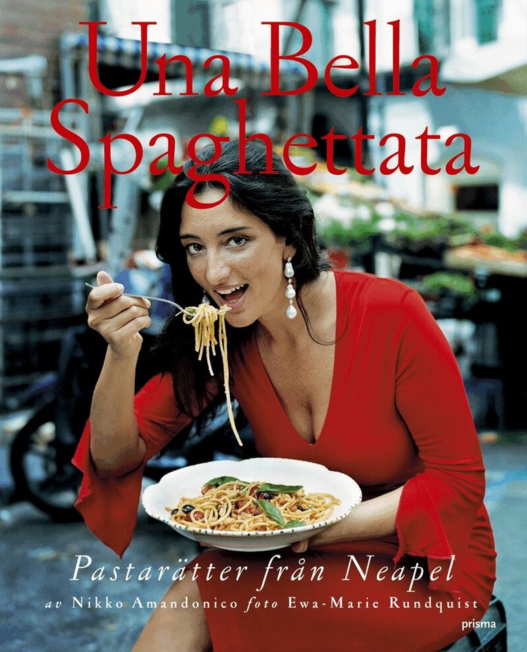 Nikko Amandonico - Una Bella spaghettata : pastarätter från Neapel, Inbunden