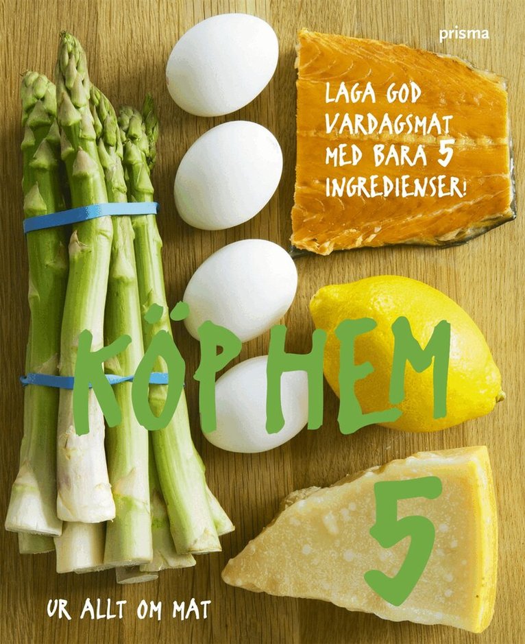 Allt om mat - Köp hem 5 : laga god vardagsmat med bara 5 ingredienser : ur Allt om mat, Häftad