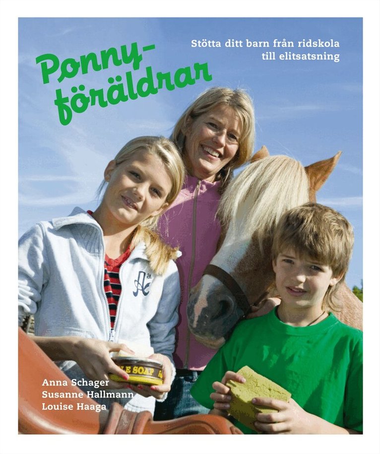 Anna Schager, Louise Haaga - Ponnyföräldrar : stötta ditt barn från ridskola till elitsatsning, Inbunden