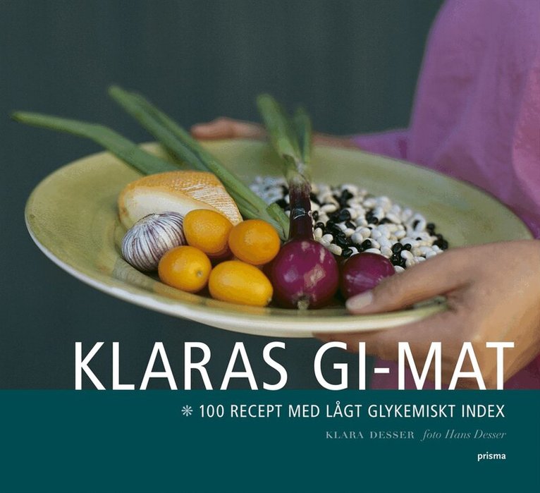 Klara Desser - Klaras GI-mat : 100 recept med lågt glykemiskt index, Kartonnage
