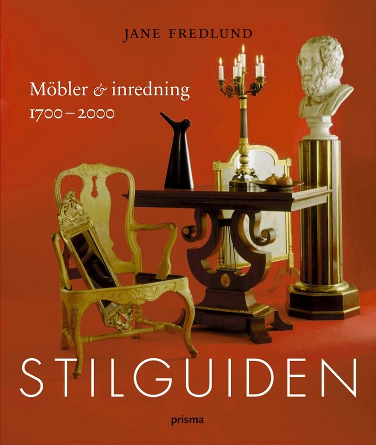 Jane Fredlund - Stilguiden : möbler och inredning 1700-2000, Inbunden