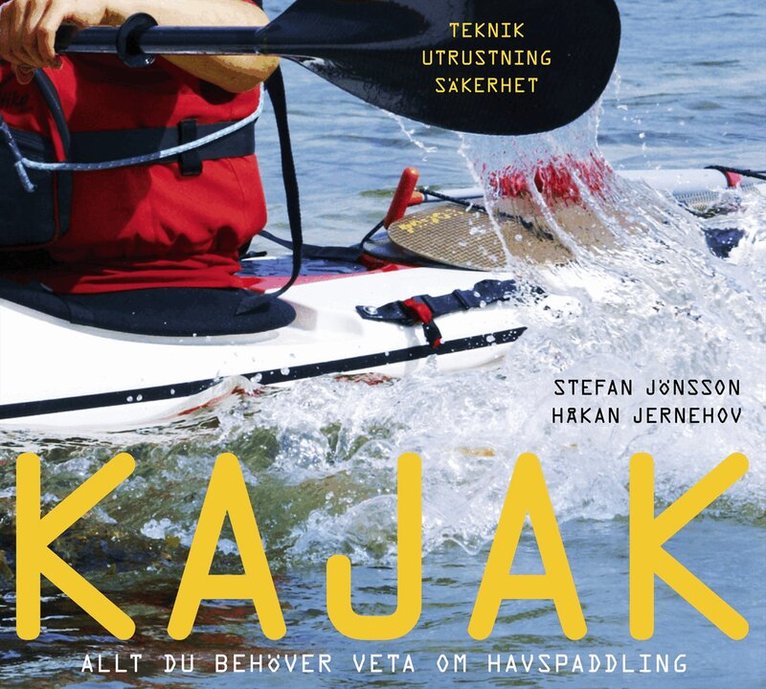 Stefan Jönsson, Håkan Jernehov - Kajak : allt du behöver veta om havspaddling, Inbunden