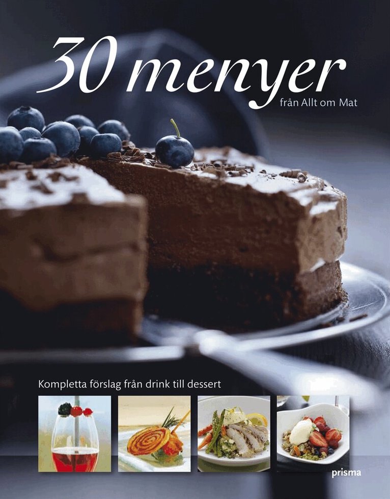 30 menyer från Allt om Mat : kompletta förslag från drink till dessert, Inbunden