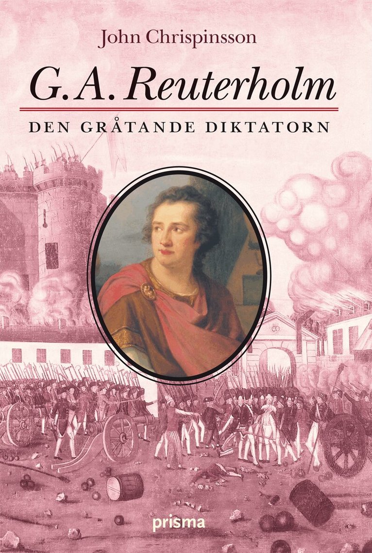 John Chrispinsson - G. A. Reuterholm : den gråtande diktatorn, Inbunden
